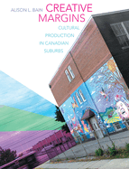 Creative Margins: Cultural Production in Canadian Suburbs