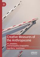 Creative Measures of the Anthropocene: Art, Mobilities, and Participatory Geographies