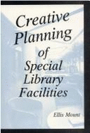 Creative Planning of Special Library Facilities - Mount, Ellis