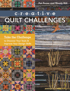 Creative Quilt Challenges: Take the Challenge