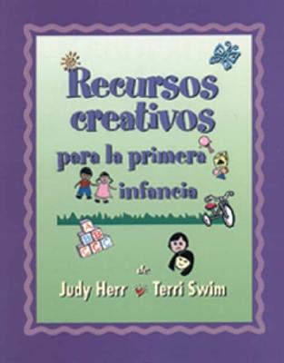 Creative Resources for the Early Childhood Classroom: Spanish Edition - Herr, Judy, Dr., Ed.D., and Larson, Yvonne R, and Bornada, Kurt