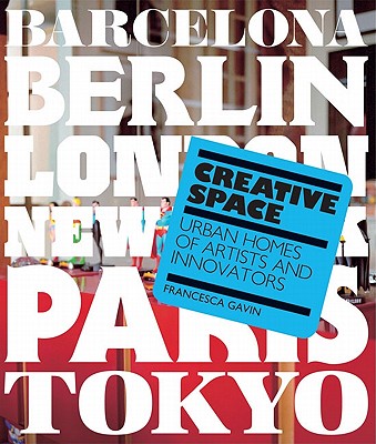 Creative Space: Urban Homes of Artists and Innovators - Gavin, Francesca