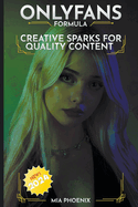 Creative Sparks For Quality Content: OnlyFans Forumla *2024* NEW!
