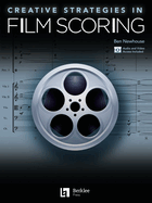 Creative Strategies in Film Scoring - Audio and Video Access Included