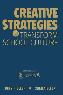 Creative Strategies to Transform School Culture - Eller, John F (Editor), and Eller, Sheila A (Editor)
