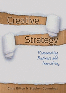 Creative Strategy: Reconnecting Business and Innovation