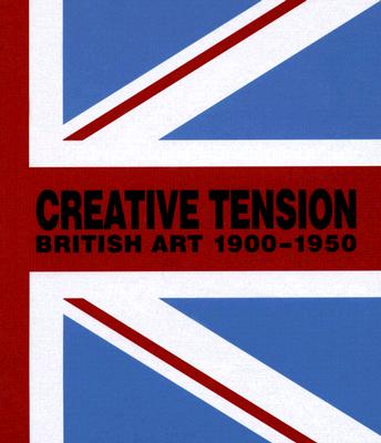 Creative Tension: British Art, 1900-1950 - Whittle, Stephen, Professor, and Jenkins, Adrian, and Marshall, Francis