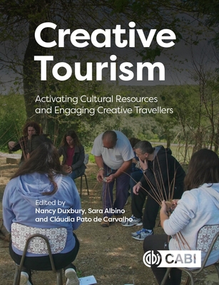 Creative Tourism: Activating Cultural Resources and Engaging Creative Travellers - Duxbury, Nancy (Editor), and Albino, Sara (Editor), and Pato de Carvalho, Cludia (Editor)