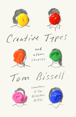 Creative Types: And Other Stories - Bissell, Tom