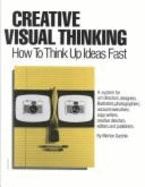 Creative Visual Thinking: How to Think up Ideas Fast - Garchik, Morton