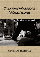 Creative Warriors Walk Alone: The Business of Art