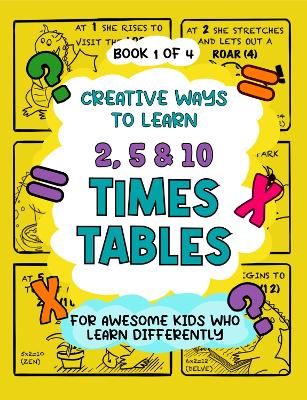 Creative Ways to Learn 2, 5 & 10 Times Tables: For Awesome Kids Who Learn Differently - Watt, Francesca (Illustrator)