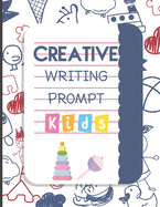 Creative Writing Prompt: 50 Unique Story Starters That Fire Up Kids Imaginations and Improve Their Writing Skills I Growth Mindset Questions - Opinion Writing, Narrative Writing I Perfect Gift for Kids Teens
