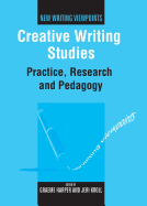 Creative Writing Studies: Practice, Research and Pedagogy