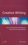 Creative Writing: Use Your Imagination, Develop Your Writing Skills and Get Published