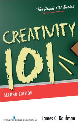 Creativity 101 - Kaufman, James C, PhD