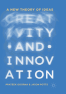 Creativity and Innovation: A New Theory of Ideas