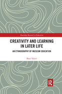 Creativity and Learning in Later Life: An Ethnography of Museum Education