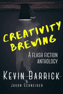 Creativity Brewing: 30 Short Stories Hand-Roasted to Perfection