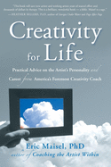 Creativity for Life: Practical Advice on the Artist's Personality, and Career from America's Foremost Creativity Coach