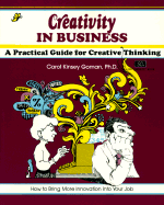 Creativity in Business - Goman, Carol Kinsey, PH.D., and Crisp, Michael (Editor)