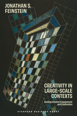 Creativity in Large-Scale Contexts: Guiding Creative Engagement and Exploration - Feinstein, Jonathan S