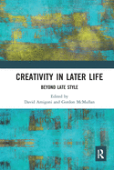 Creativity in Later Life: Beyond Late Style