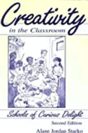 Creativity in the Classroom 2nd Ed - Starko, Alane Jordan