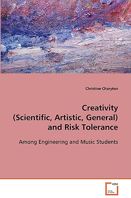 Creativity (Scientific, Artistic, General) and Risk Tolerance - Charyton, Christine