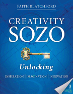 Creativity Sozo: Unlocking Inspiration, Imagination, Innovation - Blatchford, Faith D