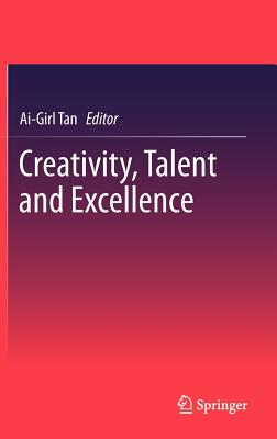 Creativity, Talent and Excellence - Tan, Ai-Girl (Editor)