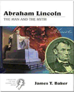 Creators of the American Mind Series, Volume III: Abraham Lincoln: The Man and the Myth