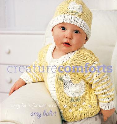 Creature Comforts: Cozy Knits for Wee Ones - Bahrt, Amy