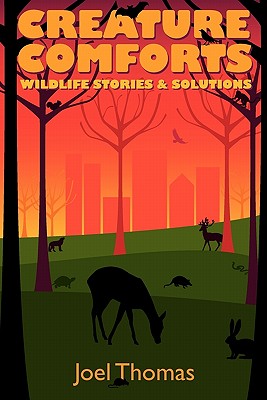 Creature Comforts: Wildlife Stories & Solutions - Thomas, Joel