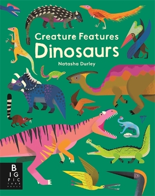 Creature Features: Dinosaurs - Durley, Natasha