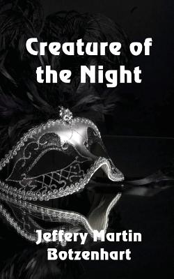 Creature of the Night - Botzenhart, Jeffery Martin