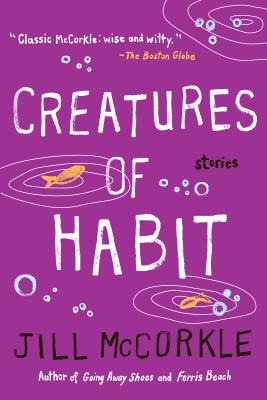 Creatures of Habit - McCorkle, Jill