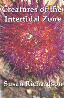 Creatures of the Intertidal Zone - Richardson, Susan