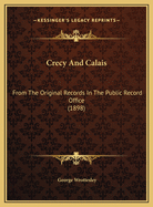 Crecy and Calais: From the Original Records in the Public Record Office (1898)