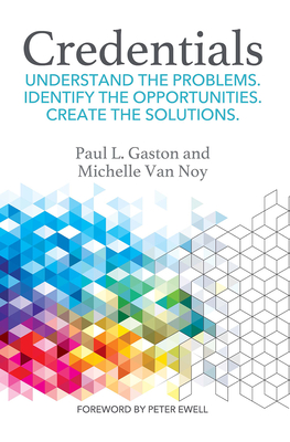 Credentials: Understand the problems. Identify the opportunities. Create the solutions. - Van Noy, Michelle, and Gaston, Paul L