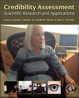 Credibility Assessment: Scientific Research and Applications - Raskin, David C (Editor), and Honts, Charles R (Editor), and Kircher, John C (Editor)