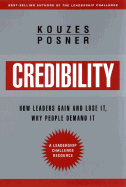 Credibility: How Leaders Gain It and Lose It, Why People Demand It