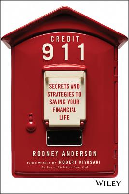 Credit 911: Secrets and Strategies to Saving Your Financial Life - Anderson, Rodney, and Kiyosaki, Robert (Foreword by)