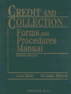 Credit and Collection Forms and Procedures Manual - Horn, Jack, and Dennis, Michael