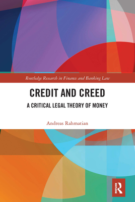 Credit and Creed: A Critical Legal Theory of Money - Rahmatian, Andreas