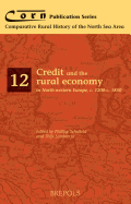 Credit and the Rural Economy in North-Western Europe, C.1200-C.1850 - Lambrecht, Thijs (Editor), and Schofield, Phillipp R (Editor)