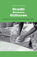 Credit Between Cultures: Farmers, Financiers, and Misunderstanding in Africa