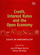 Credit, Interest Rates and the Open Economy: Essays on Horizontalism - Rochon, Louis-Philippe (Editor), and Vernengo, Matas (Editor)