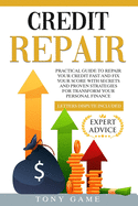 Credit Repair: Practical guide to repair your credit fast and fix your score with secrets and proven strategies for transform your personal finance, letters dispute included