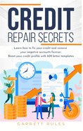 Credit Repair Secrets: Learn how to fix your credit and remove your negative accounts forever. Boost your credit profile with 609 letter templates.